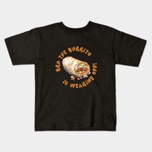 The Burrito Is Wearing Off Kids T-Shirt